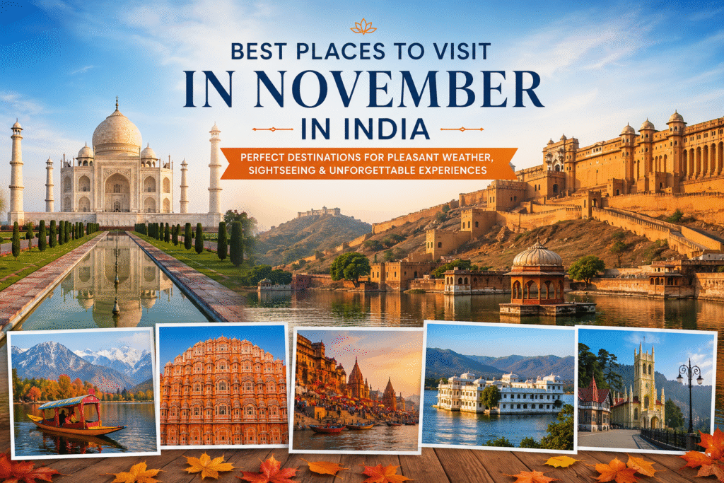Best Places to Visit in November in India (2026): 11 Incredible Destinations for Culture, Heritage & Luxury Travel