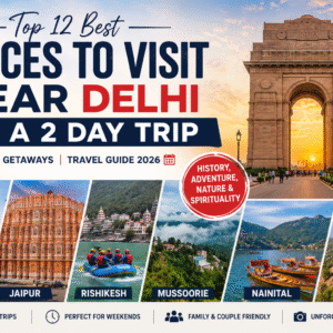 Places to visit near Delhi on a 2 day trip with Taj Explorer