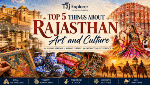 Rajasthan art culture featuring Amber Fort, Hawa Mahal, traditional folk dance, Blue Pottery, handicrafts, and royal heritage with Taj Explorer