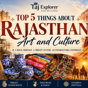 Rajasthan art culture featuring Amber Fort, Hawa Mahal, traditional folk dance, Blue Pottery, handicrafts, and royal heritage with Taj Explorer