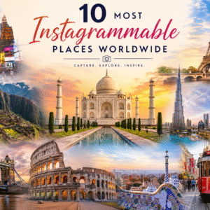 10 most instagrammable places worldwide featuring Taj Mahal, Eiffel Tower, Burj Khalifa, and Times Square
