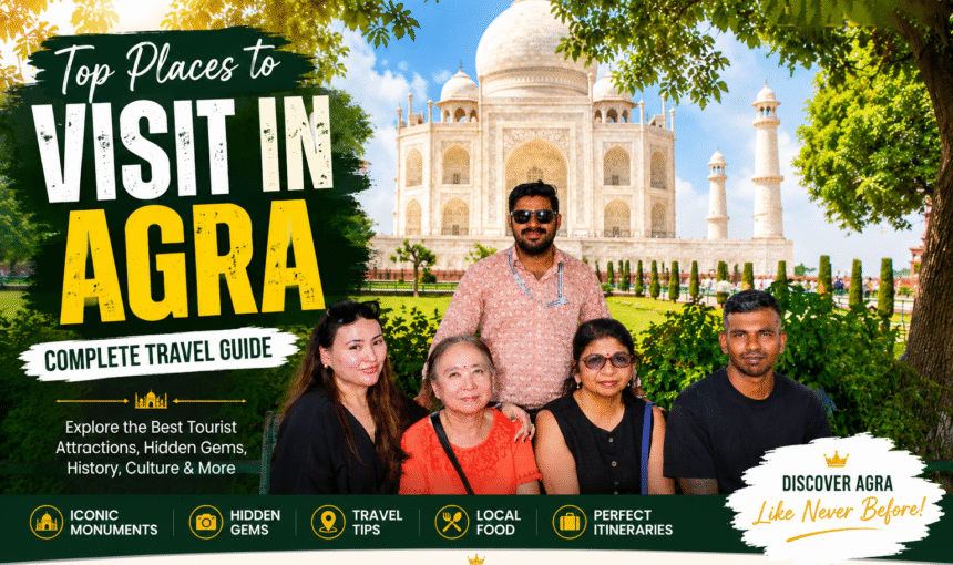 Top 15 Places to Visit in Agra: The Complete Travel Guide to Agra Tourist Places (2026) 1 Top 15 Places to Visit in Agra: The Complete Travel Guide to Agra Tourist Places (2026)