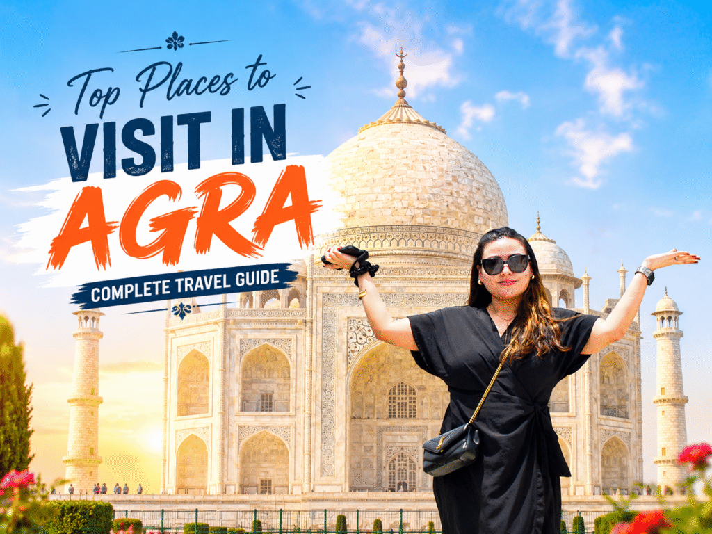 Top places to visit in Agra – traveler posing at the Taj Mahal, one of the best Agra tourist places and tourist attractions in Agra