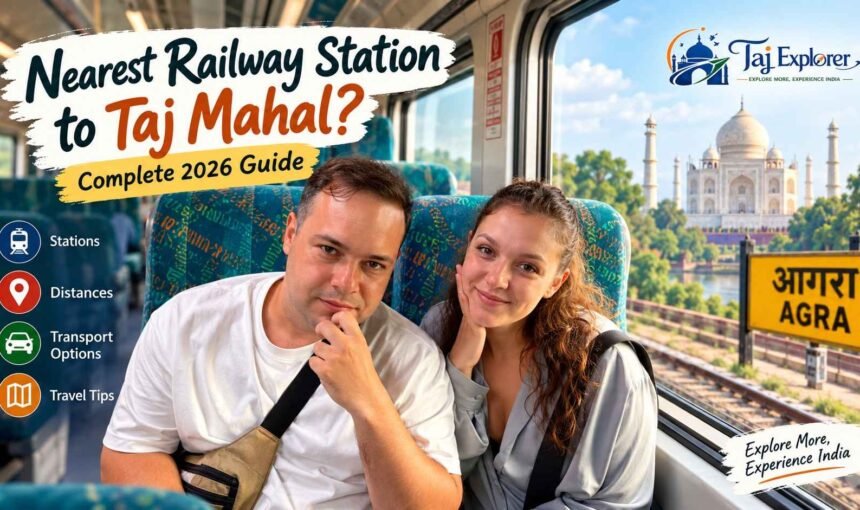 Which railway station is nearest to the Taj Mahal? 1 Which railway station is nearest to the Taj Mahal?
